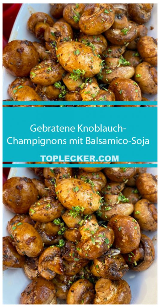Gebratene Knoblauch-Champignons mit Balsamico-Soja - TopLecker.com