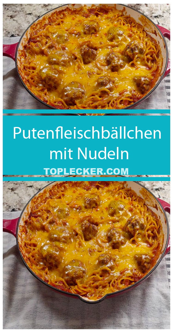 Putenfleischbällchen mit Nudeln