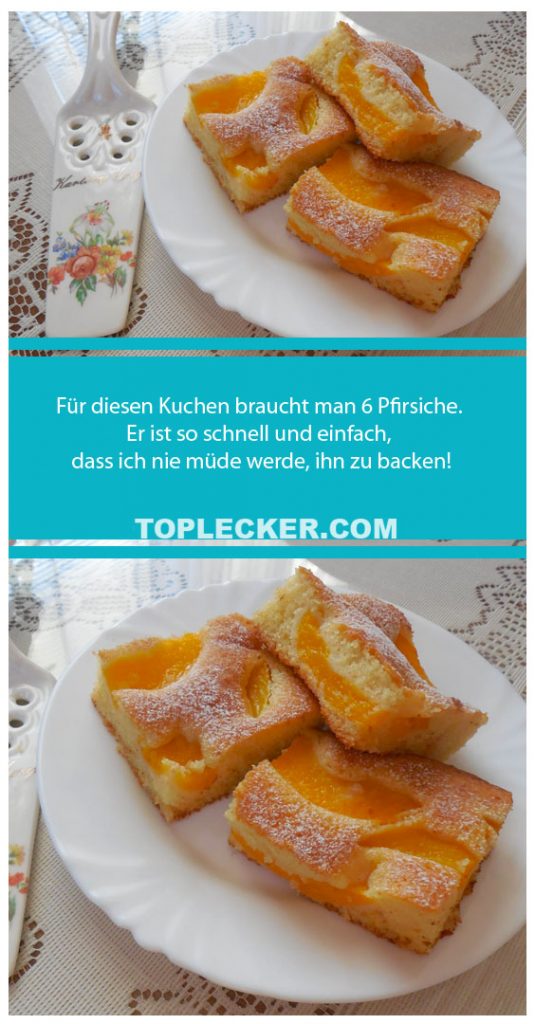 Für diesen Kuchen braucht man 6 Pfirsiche. Er ist so schnell und ...