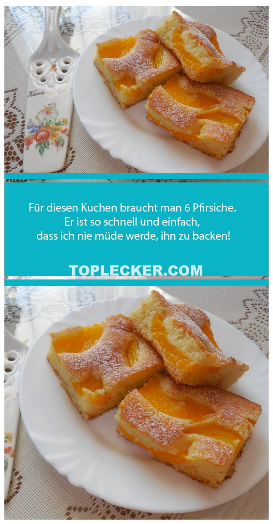 Für diesen Kuchen braucht man 6 Pfirsiche. Er ist so schnell und ...