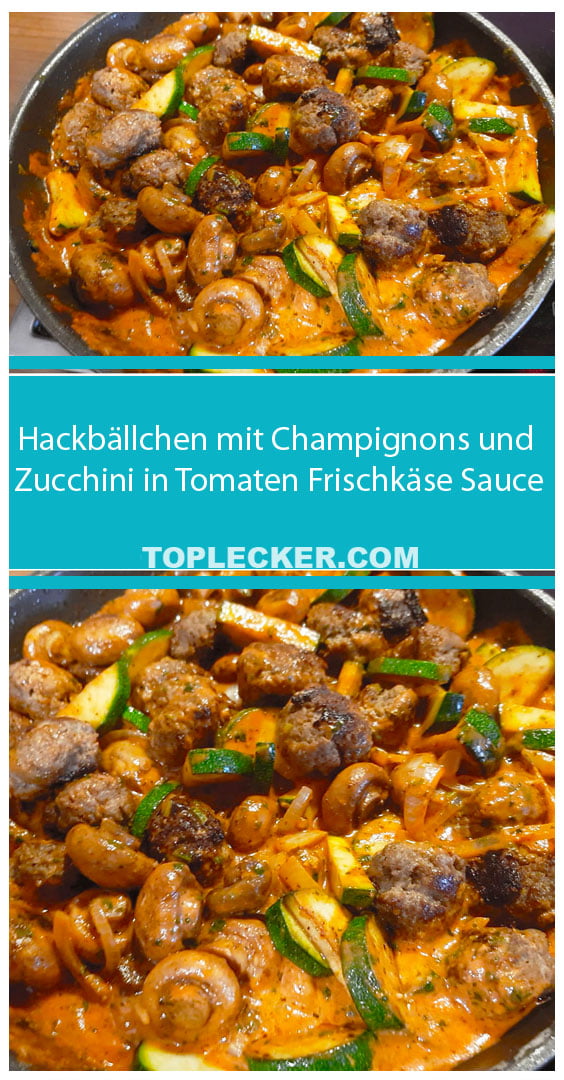 Hackbällchen mit Champignons und Zucchini in Tomaten Frischkäse Sauce