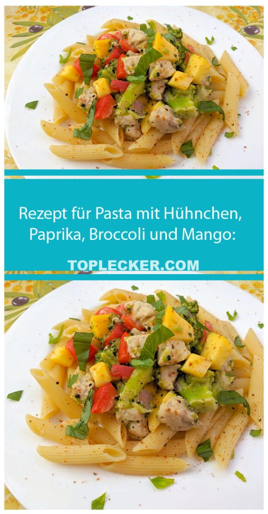 Pasta mit Hühnchen, Paprika, Broccoli und Mango: