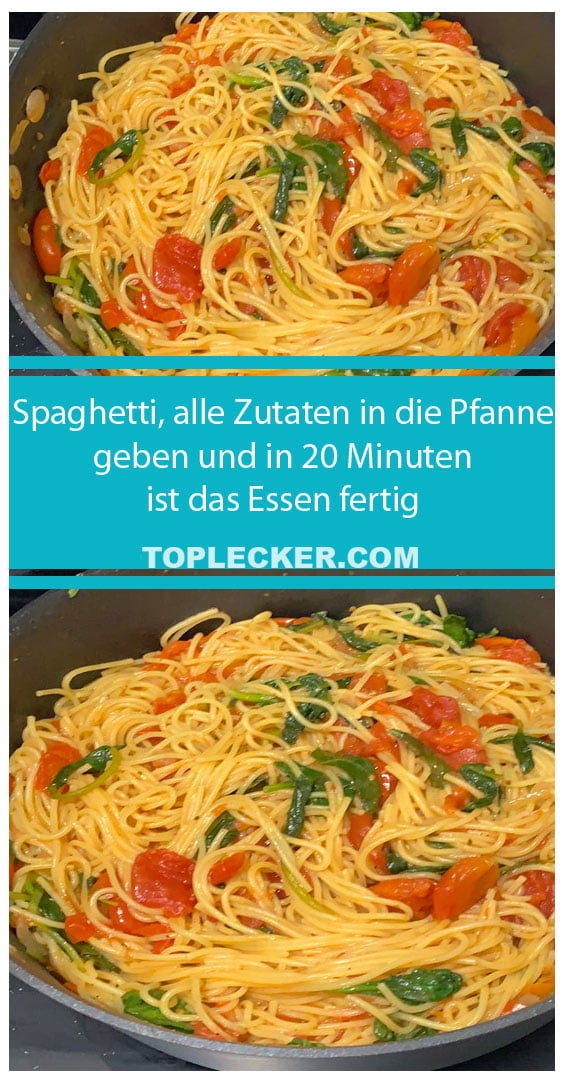 Spaghetti, alle Zutaten in die Pfanne geben und in 20 Minuten ist das ...