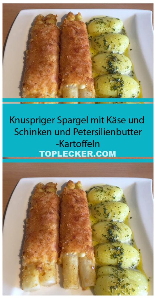 Knuspriger Spargel mit Käse und Schinken und Petersilienbutter-Kartoffeln